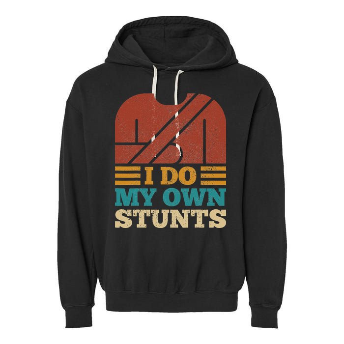 I Do My Own Stunts Get Well Soon Recovery After Hand Surgery Garment-Dyed Fleece Hoodie
