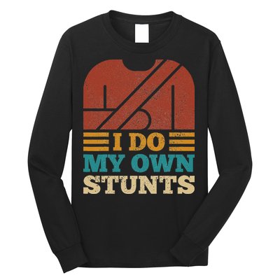 I Do My Own Stunts Get Well Soon Recovery After Hand Surgery Long Sleeve Shirt
