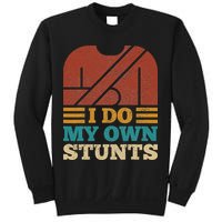 I Do My Own Stunts Get Well Soon Recovery After Hand Surgery Sweatshirt