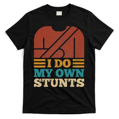 I Do My Own Stunts Get Well Soon Recovery After Hand Surgery T-Shirt