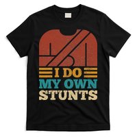 I Do My Own Stunts Get Well Soon Recovery After Hand Surgery T-Shirt