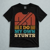 I Do My Own Stunts Get Well Soon Recovery After Hand Surgery T-Shirt