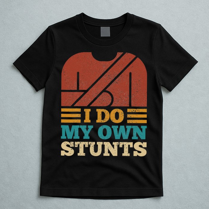 I Do My Own Stunts Get Well Soon Recovery After Hand Surgery T-Shirt
