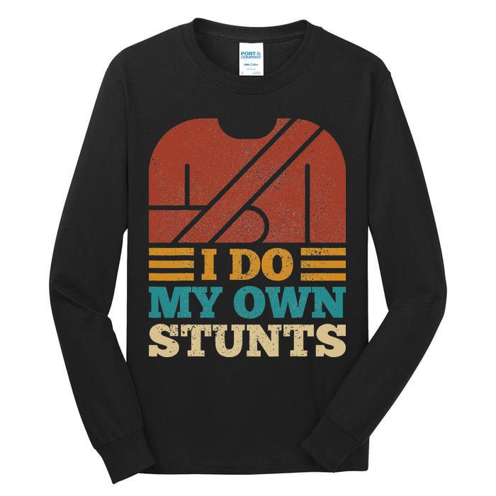 I Do My Own Stunts Get Well Soon Recovery After Hand Surgery Tall Long Sleeve T-Shirt