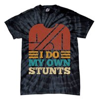 I Do My Own Stunts Get Well Soon Recovery After Hand Surgery Tie-Dye T-Shirt