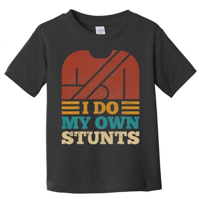 I Do My Own Stunts Get Well Soon Recovery After Hand Surgery Toddler T-Shirt