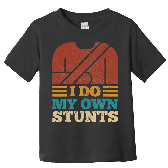 I Do My Own Stunts Get Well Soon Recovery After Hand Surgery Toddler T-Shirt