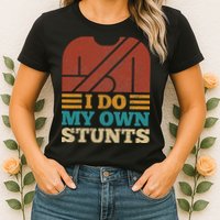 I Do My Own Stunts Get Well Soon Recovery After Hand Surgery Womens T-Shirt