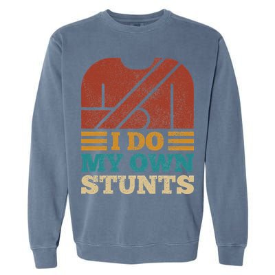 I Do My Own Stunts Get Well Soon Recovery After Hand Surgery Garment-Dyed Sweatshirt