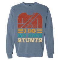 I Do My Own Stunts Get Well Soon Recovery After Hand Surgery Garment-Dyed Sweatshirt