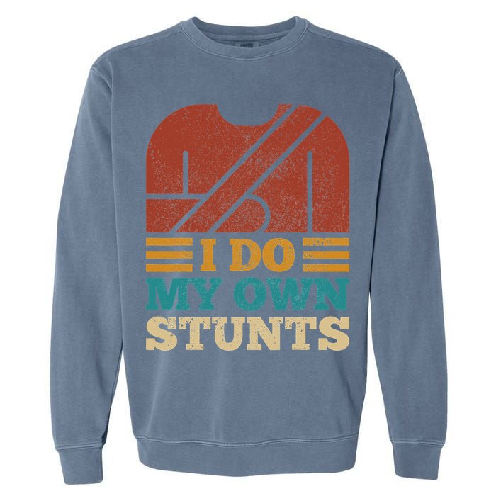 I Do My Own Stunts Get Well Soon Recovery After Hand Surgery Garment-Dyed Sweatshirt