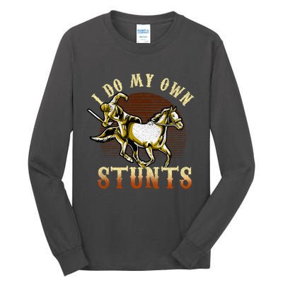 I Do My Own Stunts Get Well Gifts Funny Horse Riders Animal Gift Tall Long Sleeve T-Shirt