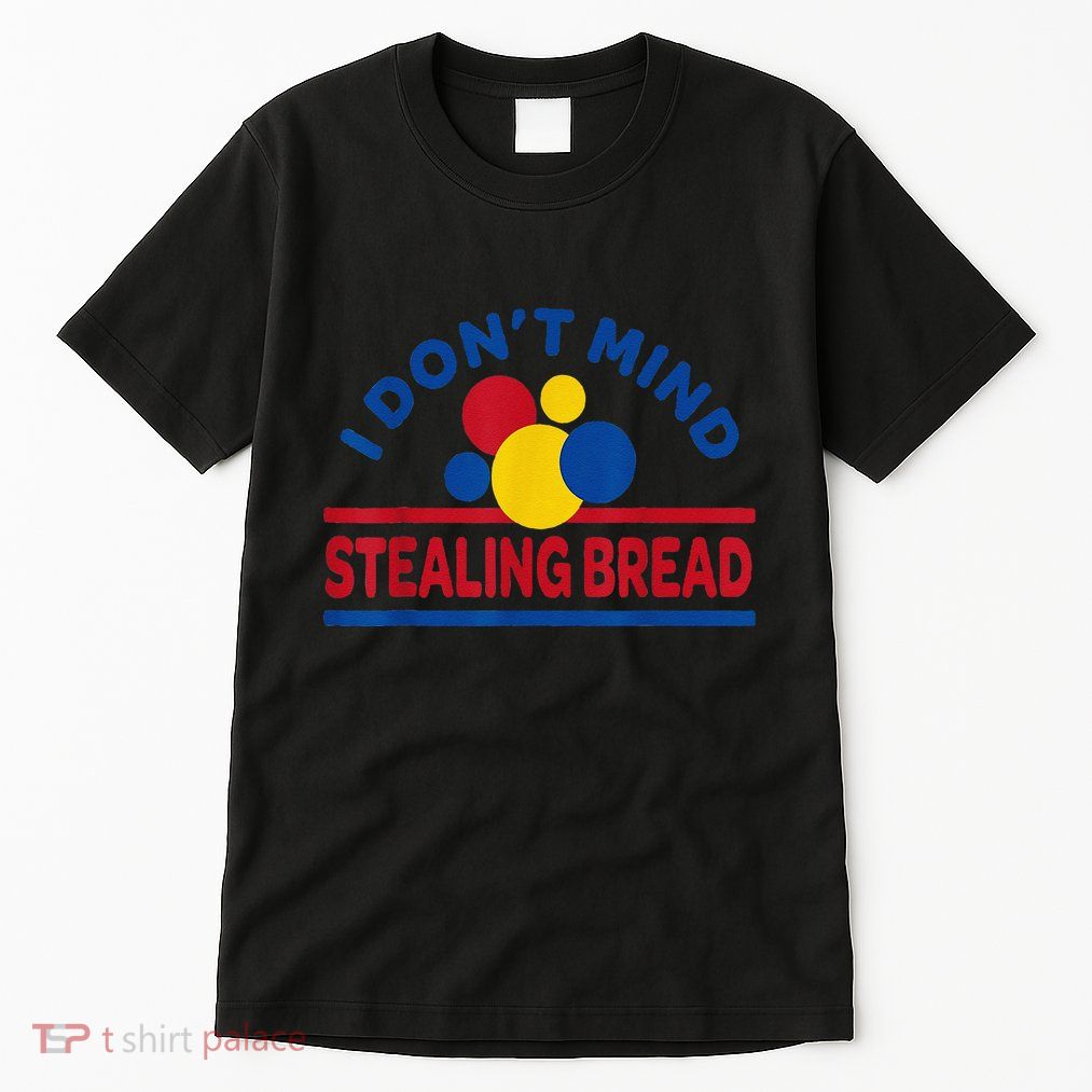 I DonT Mind Stealing Bread Funny Tall T-Shirt