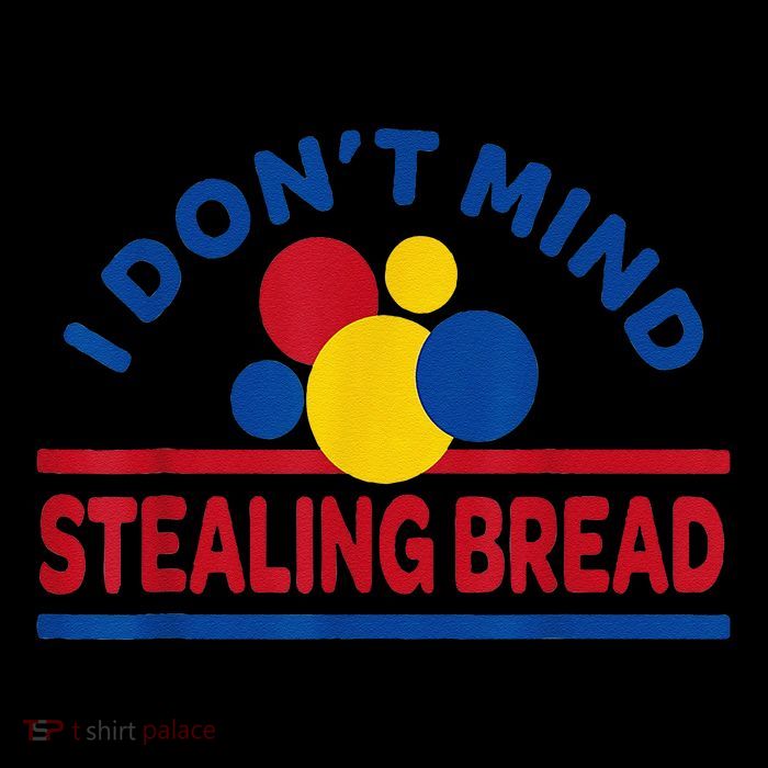 I DonT Mind Stealing Bread Funny Mug