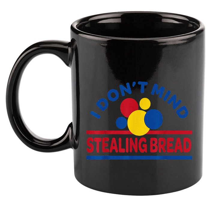 I DonT Mind Stealing Bread Funny 11oz C Handle Ceramic Mug