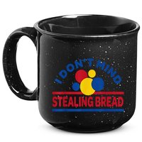 I DonT Mind Stealing Bread Funny 15oz Campfire Ceramic Mug
