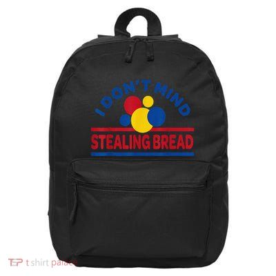 I DonT Mind Stealing Bread Funny 16 in Basic Backpack
