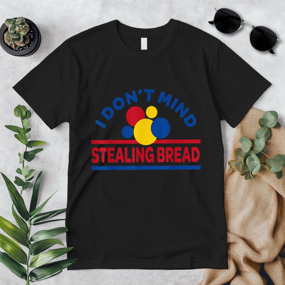 I DonT Mind Stealing Bread Funny Premium T-Shirt
