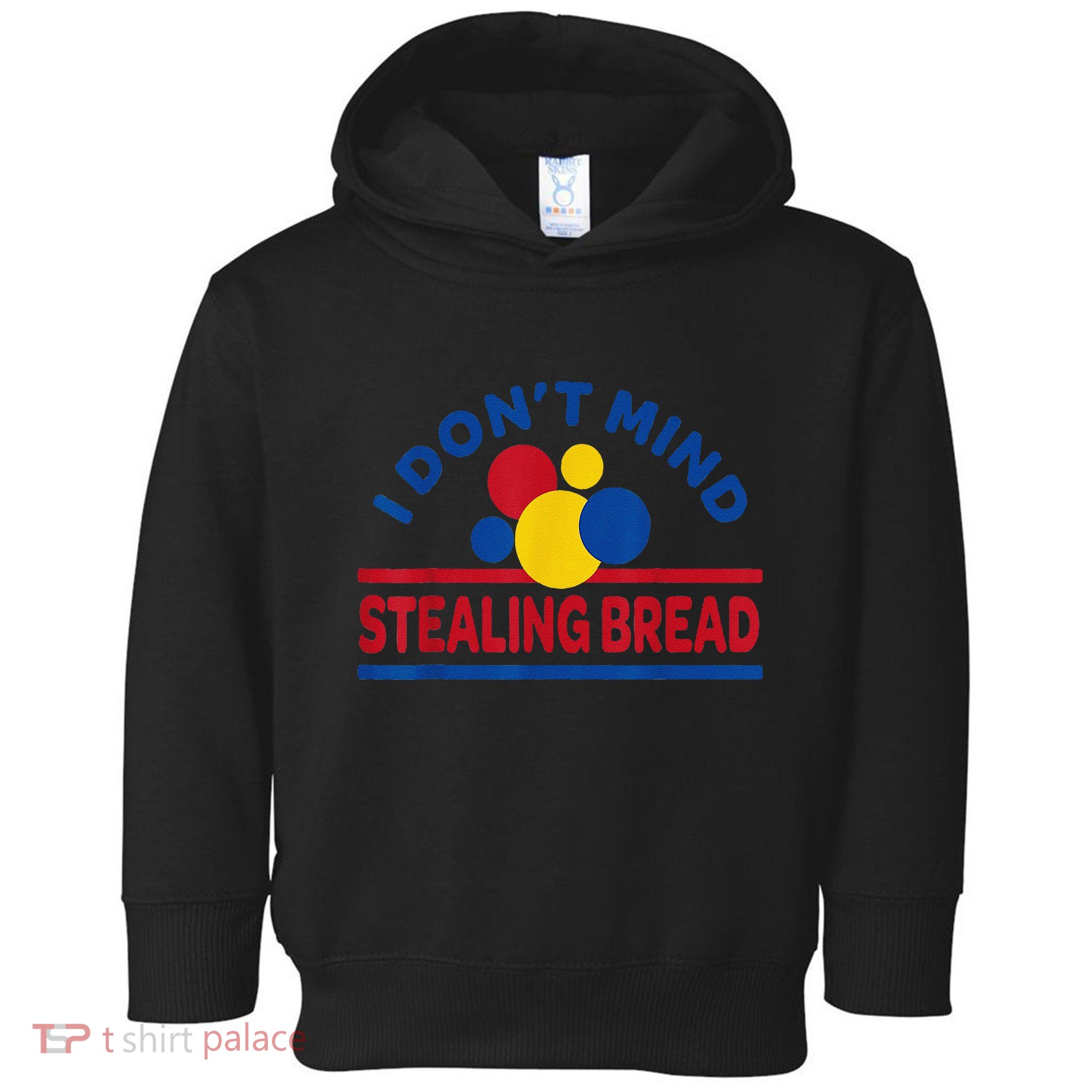 I DonT Mind Stealing Bread Funny Toddler Hoodie