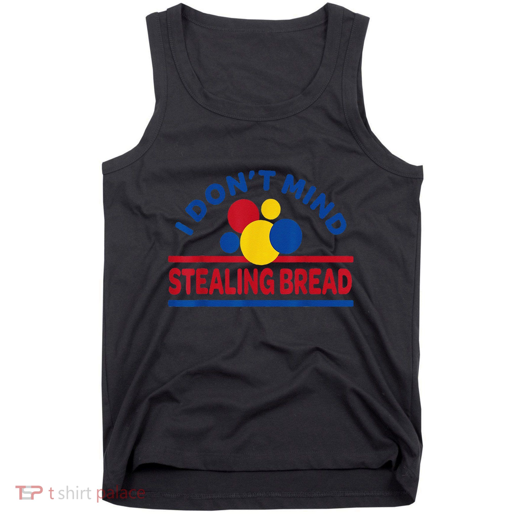 I DonT Mind Stealing Bread Funny Tank Top