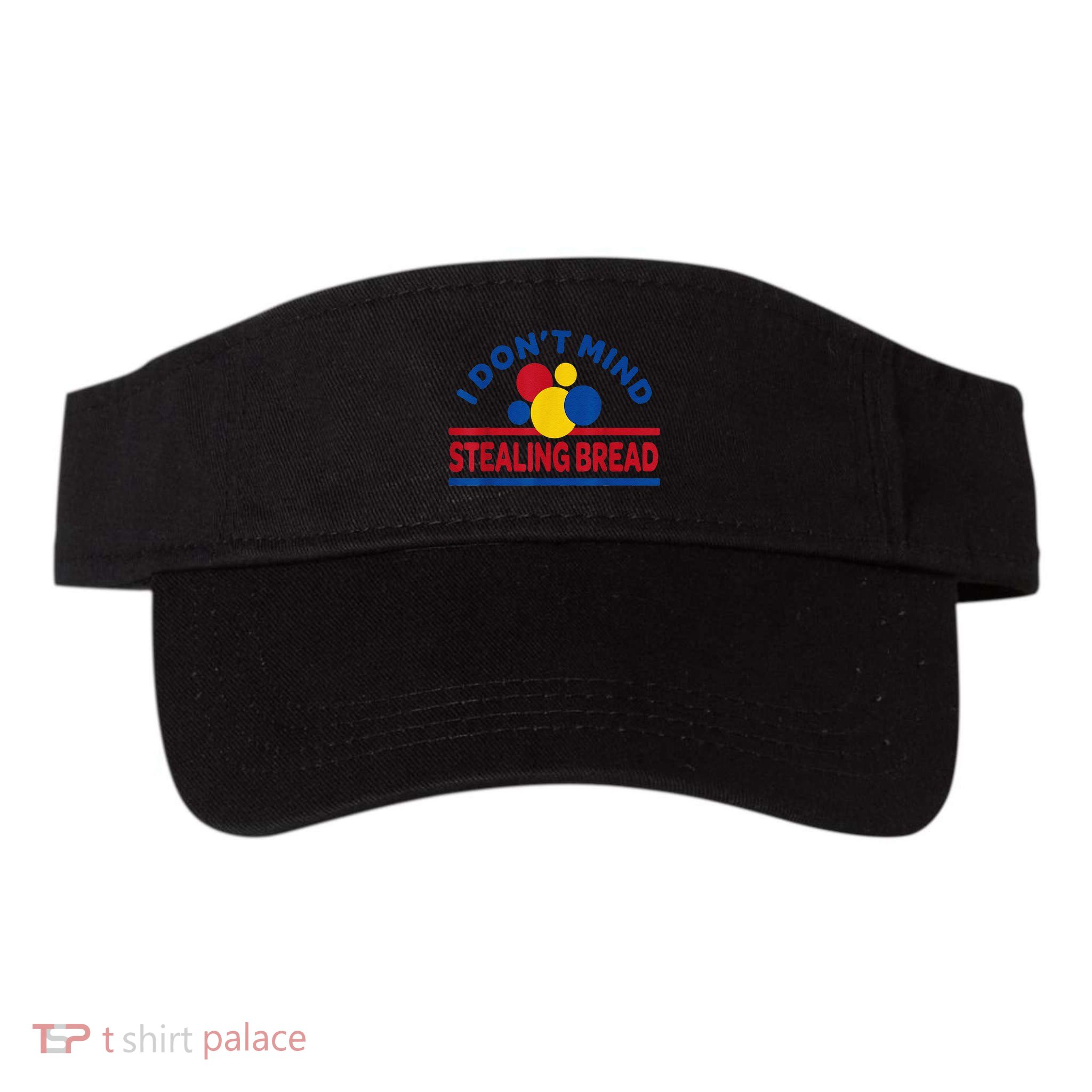 I DonT Mind Stealing Bread Funny Visor