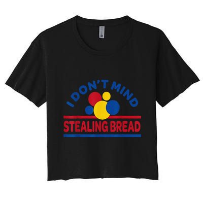 I DonT Mind Stealing Bread Funny Crop Top