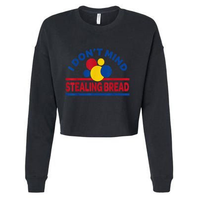 I DonT Mind Stealing Bread Funny Cropped Pullover Crew