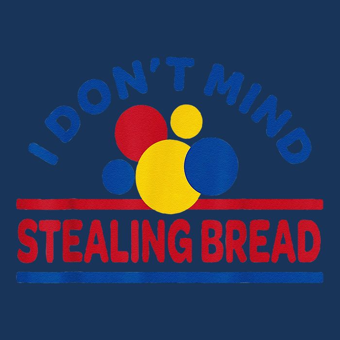 I DonT Mind Stealing Bread Funny Infant Baby Jersey Bodysuit