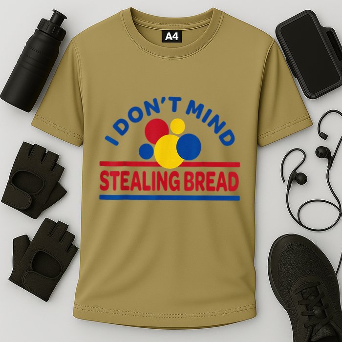 I DonT Mind Stealing Bread Funny Performance Shirt