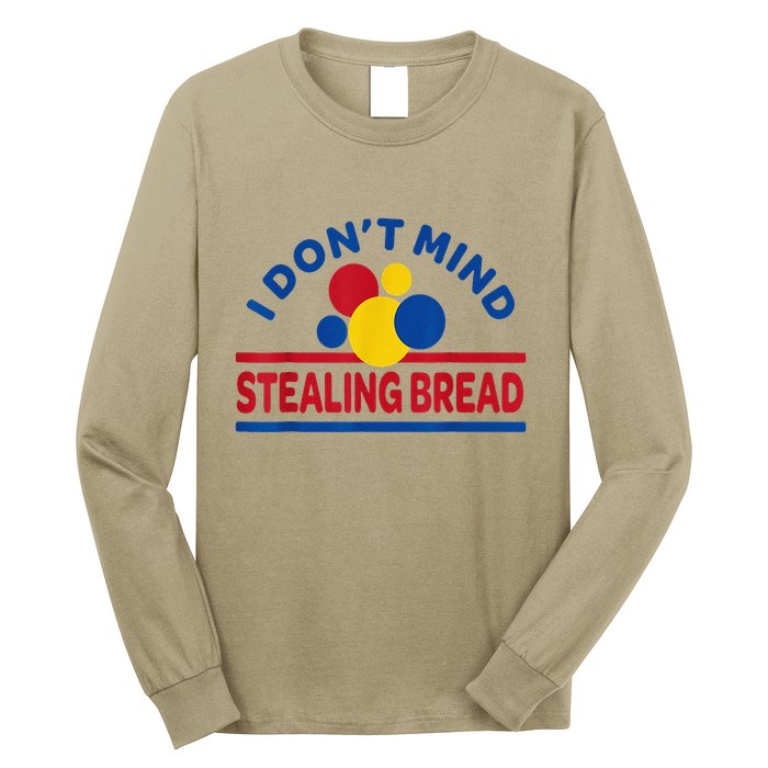 I DonT Mind Stealing Bread Funny Long Sleeve Shirt