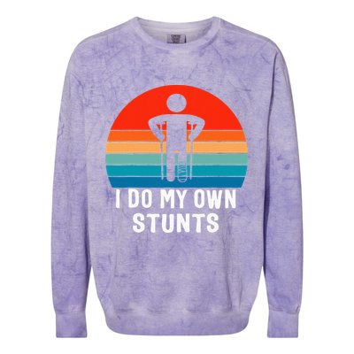 I Do My Own Stunts Get Well Gift Injury Leg Broken Arm Colorblast Crewneck Sweatshirt