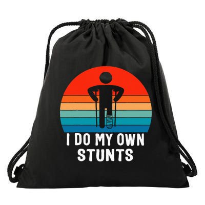 I Do My Own Stunts Get Well Gift Injury Leg Broken Arm Drawstring Bag
