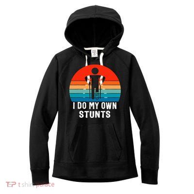 I Do My Own Stunts Get Well Gift Injury Leg Broken Arm Women's Fleece Hoodie