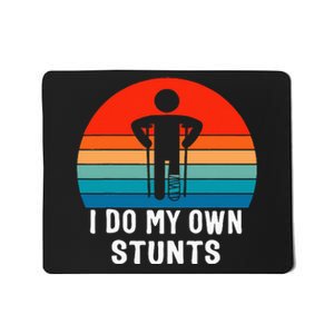 I Do My Own Stunts Get Well Gift Injury Leg Broken Arm Mousepad