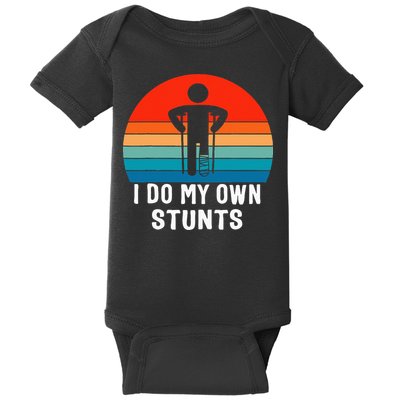 I Do My Own Stunts Get Well Gift Injury Leg Broken Arm Baby Bodysuit