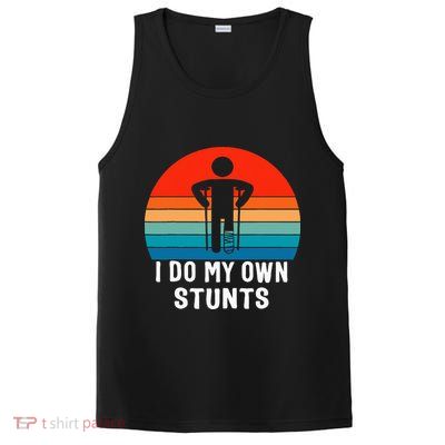 I Do My Own Stunts Get Well Gift Injury Leg Broken Arm PosiCharge Competitor Tank