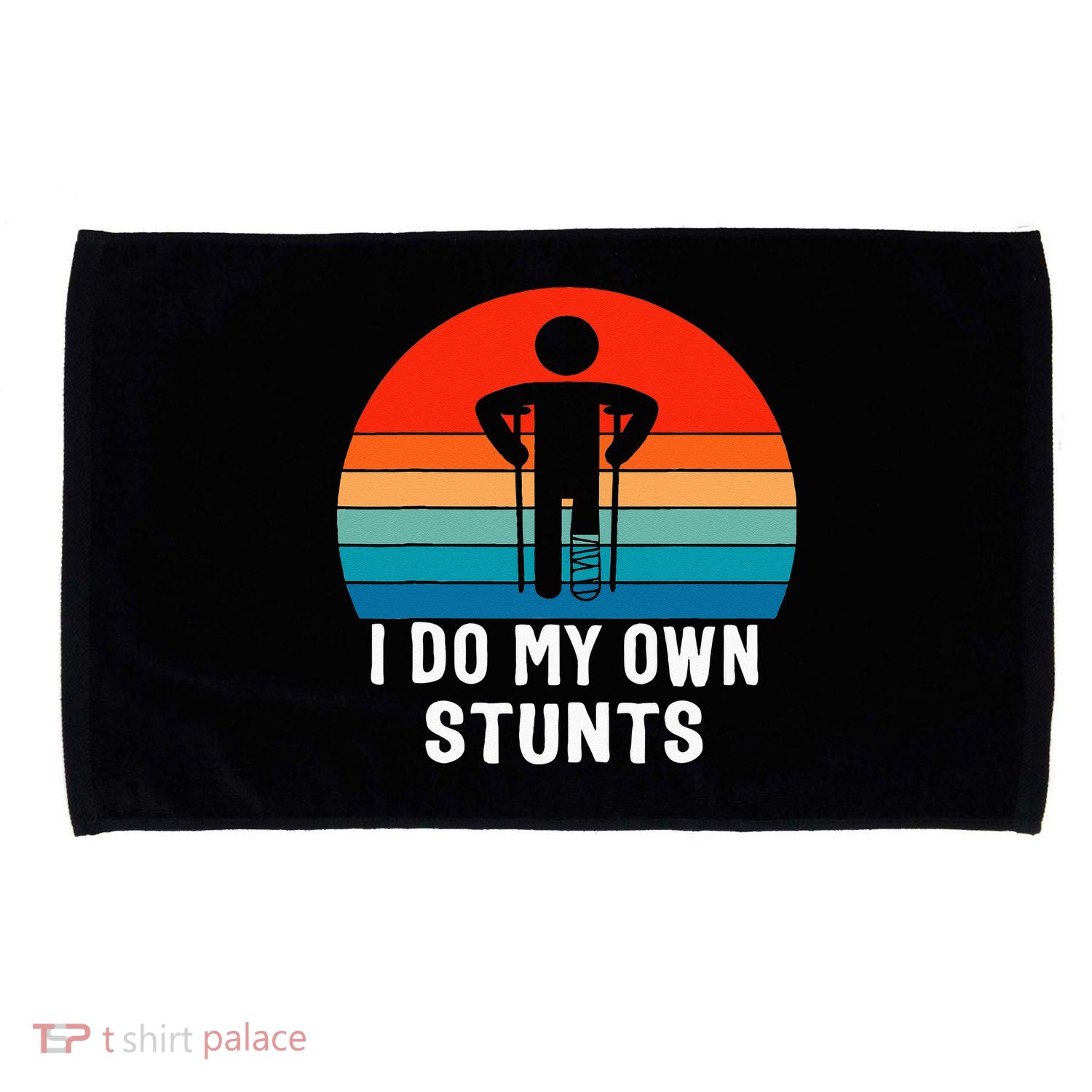 I Do My Own Stunts Get Well Gift Injury Leg Broken Arm Microfiber Hand Towel