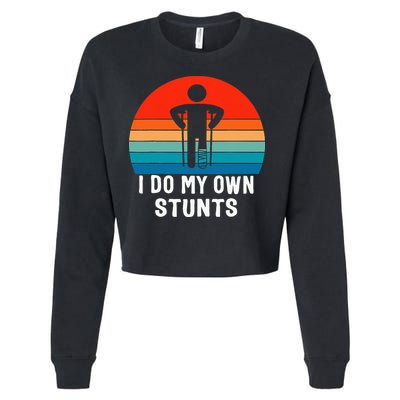 I Do My Own Stunts Get Well Gift Injury Leg Broken Arm Cropped Pullover Crew