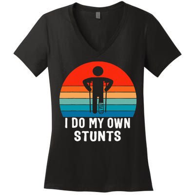 I Do My Own Stunts Get Well Gift Injury Leg Broken Arm Women's V-Neck T-Shirt