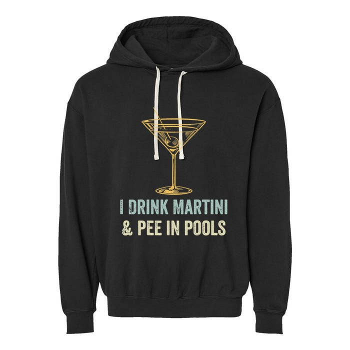 I Drink Martini and Pee In Pools Funny Pool Swimming Peeing Garment-Dyed Fleece Hoodie