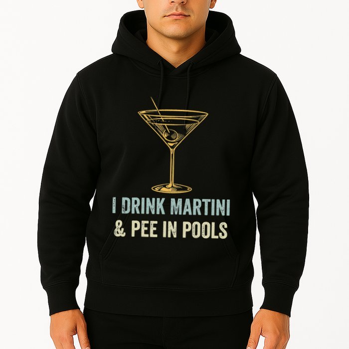 I Drink Martini and Pee In Pools Funny Pool Swimming Peeing Hoodie