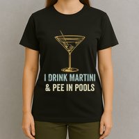 I Drink Martini and Pee In Pools Funny Pool Swimming Peeing T-Shirt