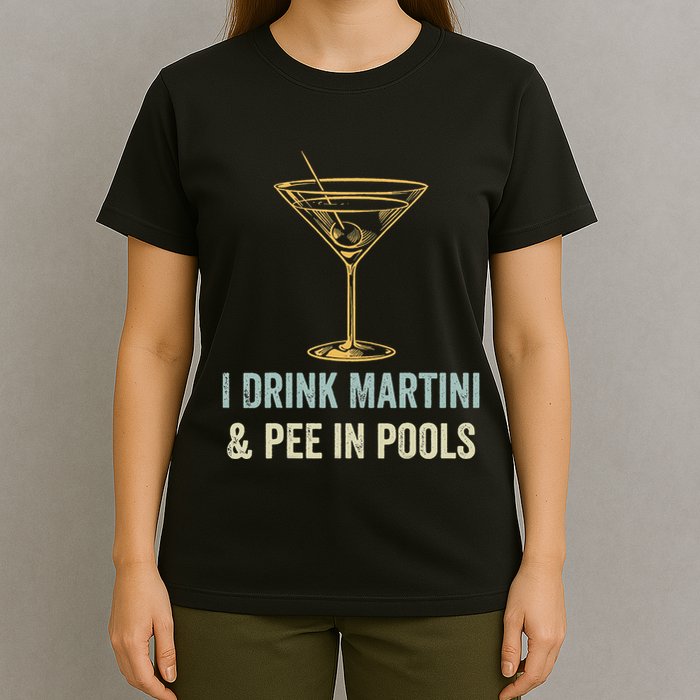 I Drink Martini and Pee In Pools Funny Pool Swimming Peeing T-Shirt