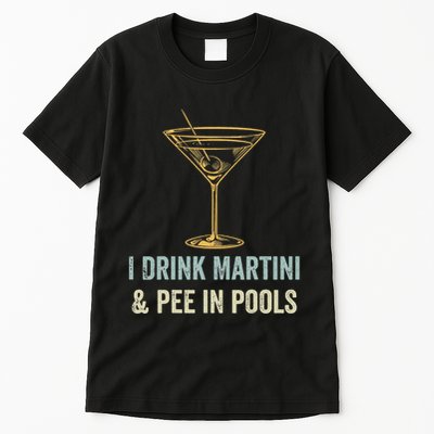 I Drink Martini and Pee In Pools Funny Pool Swimming Peeing Tall T-Shirt