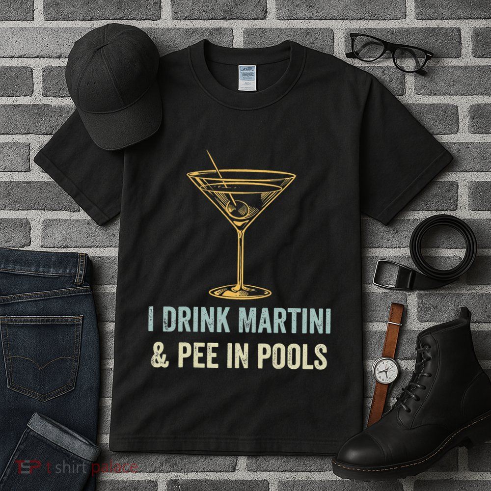 I Drink Martini and Pee In Pools Funny Pool Swimming Peeing Tall T-Shirt