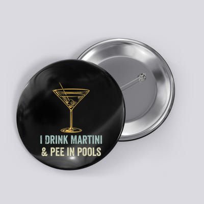 I Drink Martini and Pee In Pools Funny Pool Swimming Peeing Button