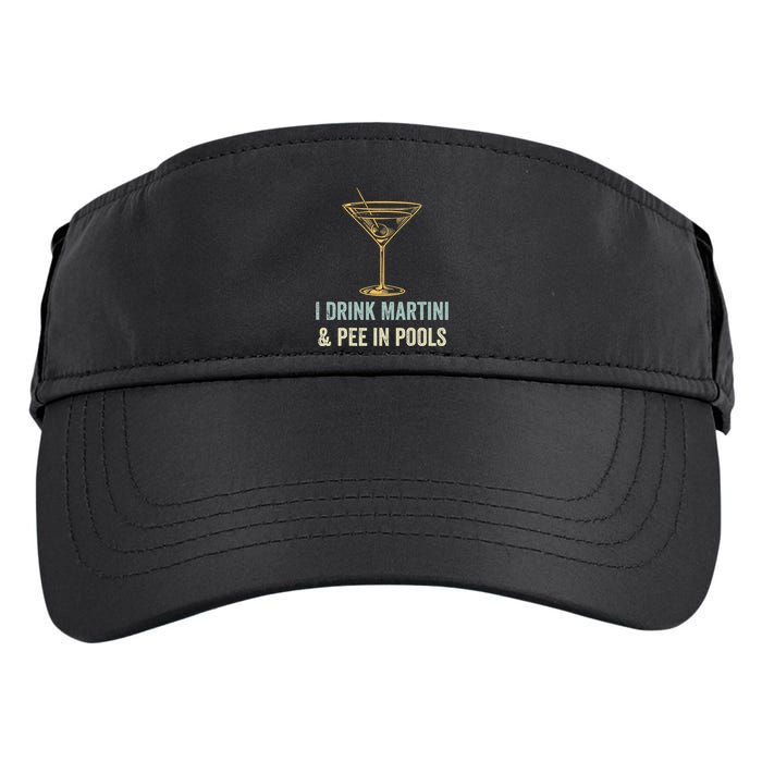 I Drink Martini and Pee In Pools Funny Pool Swimming Peeing Adult Drive Performance Visor