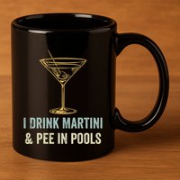I Drink Martini and Pee In Pools Funny Pool Swimming Peeing 11oz C Handle Ceramic Mug