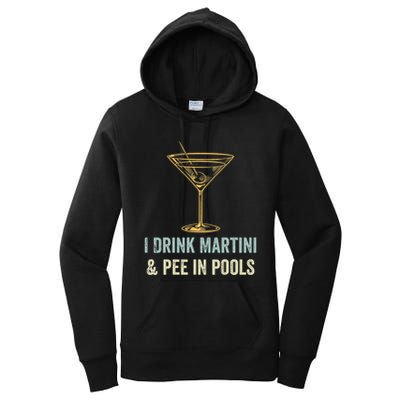 I Drink Martini and Pee In Pools Funny Pool Swimming Peeing Women's Pullover Hoodie