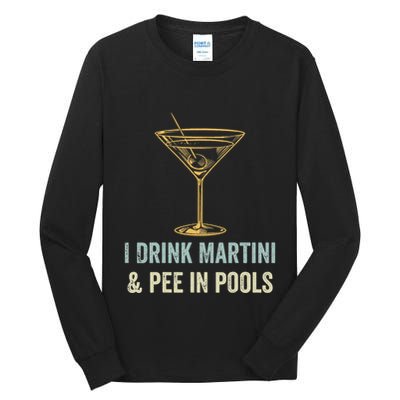 I Drink Martini and Pee In Pools Funny Pool Swimming Peeing Tall Long Sleeve T-Shirt
